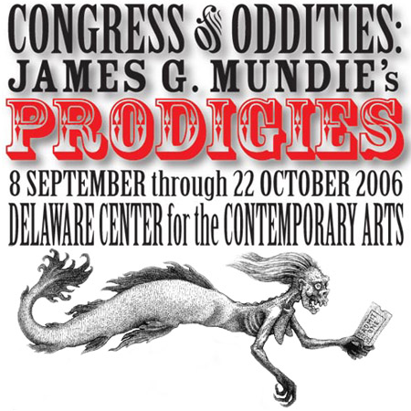 Congress of Oddities: James G. Mundie's Prodigies - Delaware Center for the Contemporary Arts